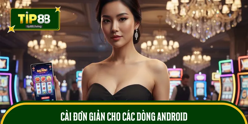 Cài đơn giản cho các dòng Android