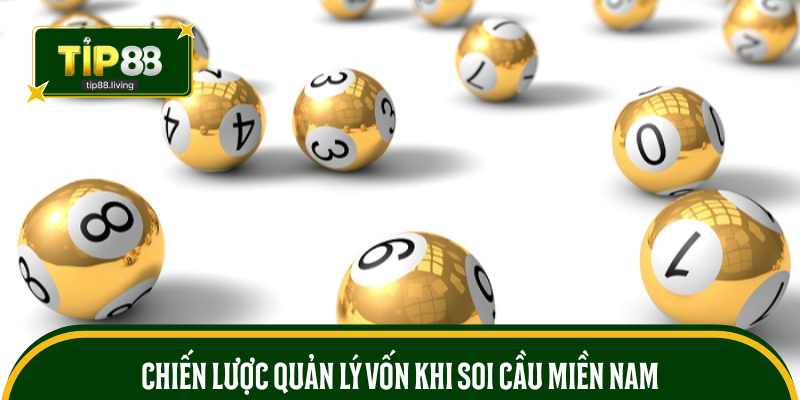 Chiến lược quản lý vốn khi soi cầu miền Nam