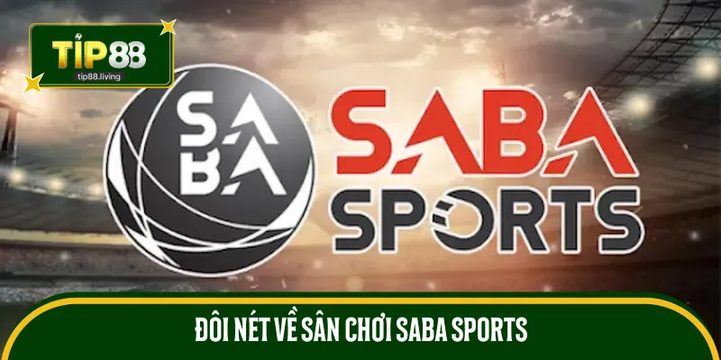 Sân chơi SABA Sports và sơ lược thông tin