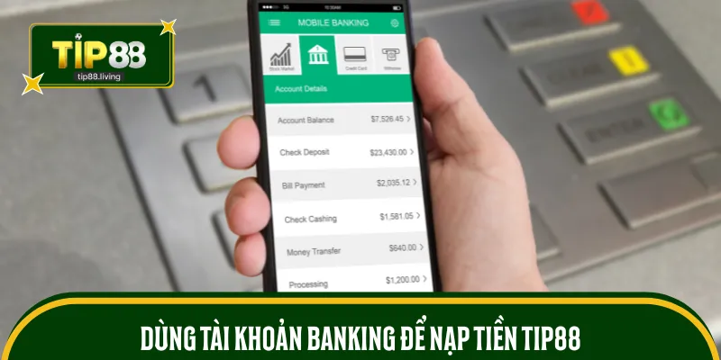 Dùng tài khoản banking để nạp tiền tip88