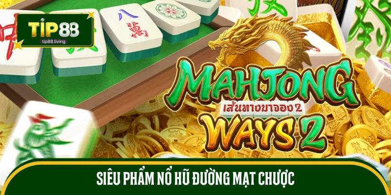 Mahjong ways tuyệt đỉnh, đáng đầu tư