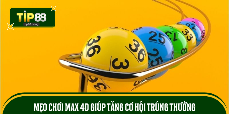 Mẹo chơi xổ số Max 4D giúp tăng cơ hội trúng thưởng