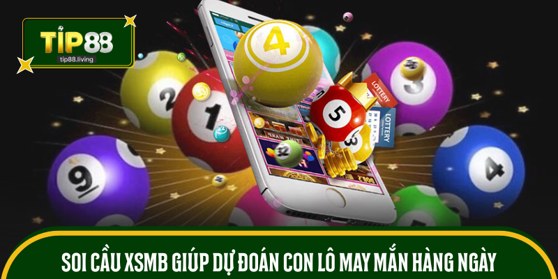 Soi cầu XSMB giúp dự đoán con lô may mắn hàng ngày