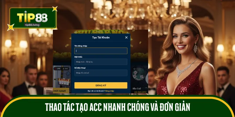 Thao tác tạo acc nhanh chóng và đơn giản