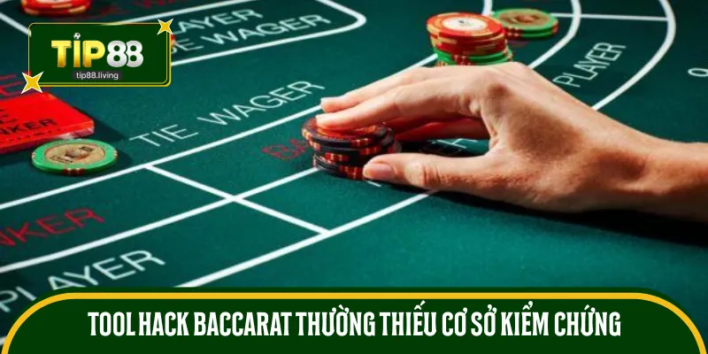 Tool hack baccarat thường thiếu cơ sở kiểm chứng